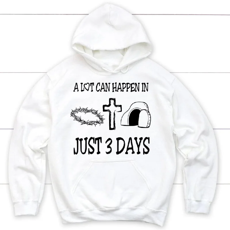 A Lot Can Happen In 3 Days Hoodie, Easter Christian Gifts