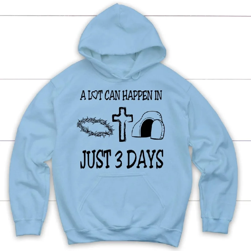 a-lot-can-happen-in-3-days-christian-hoodie