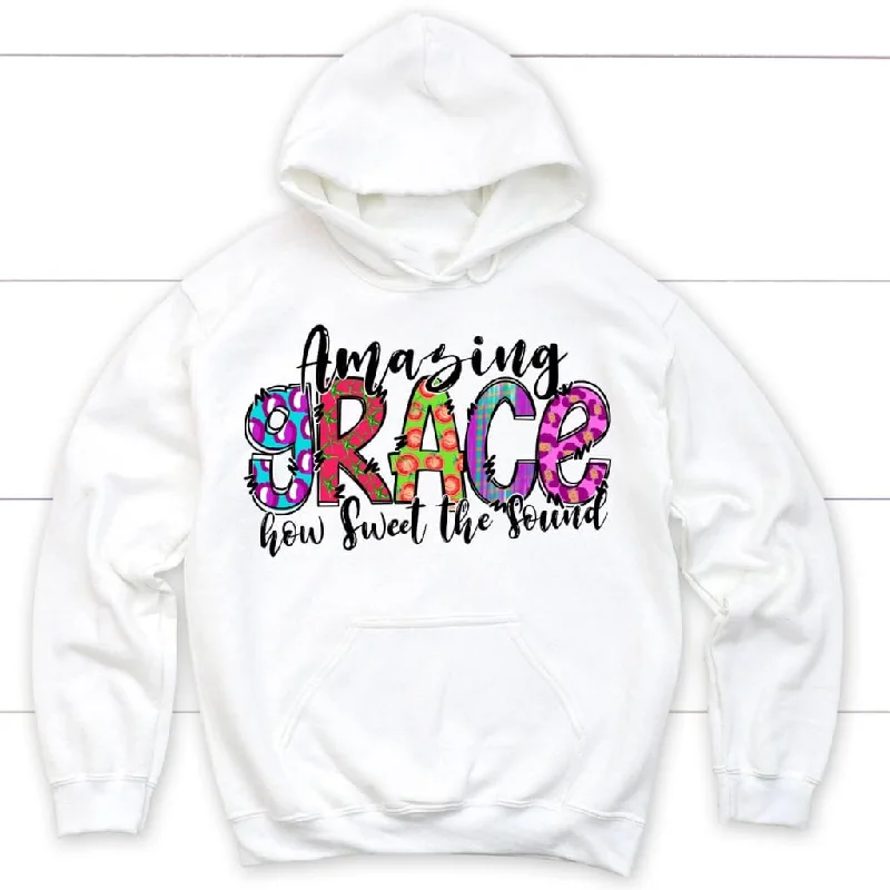 Amazing grace how sweet the sound hoodie, Christian hoodies