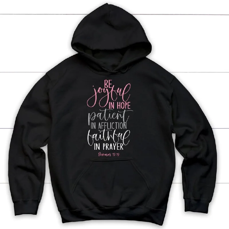 Be joyful in hope patient in affliction faithful in prayer Christian hoodie