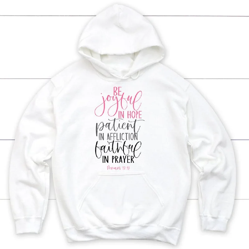 be-joyful-in-hope-patient-in-affliction-faithful-in-prayer-christian-hoodie