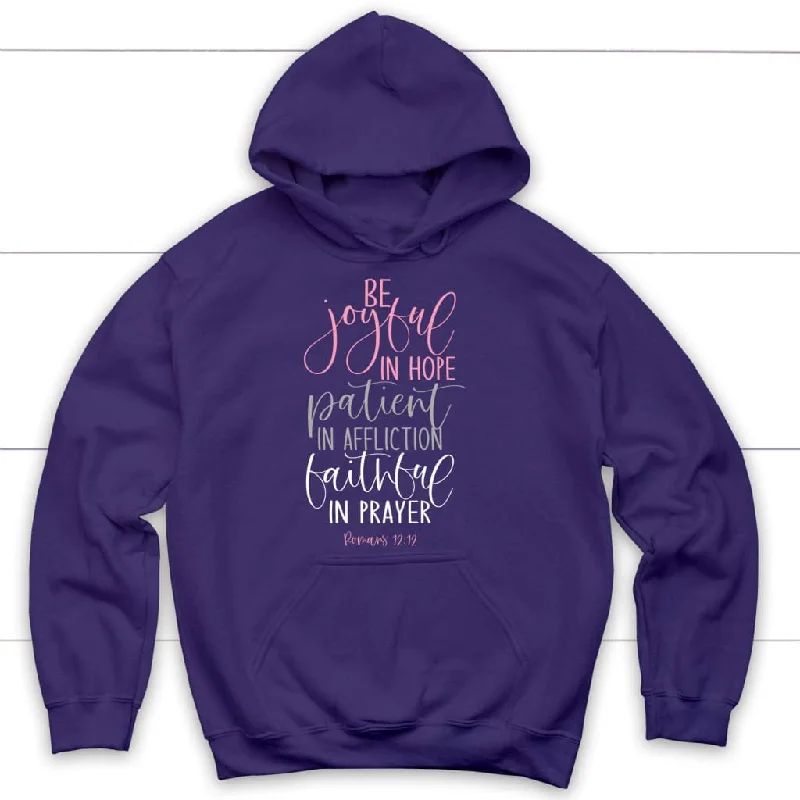 be-joyful-in-hope-patient-in-affliction-faithful-in-prayer-christian-hoodie