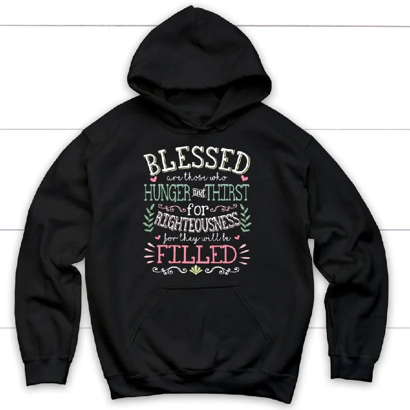 Blessed are those who hunger and thirst for righteousness Christian hoodie