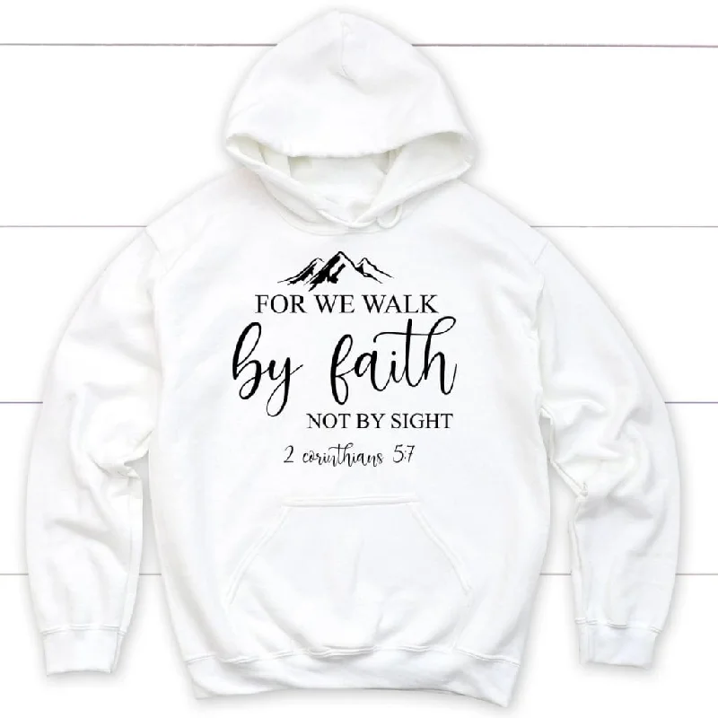 For We Walk By Faith Not By Sight Bible Verse Hoodie