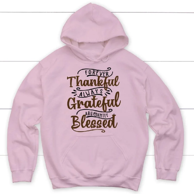 forever-thankful-always-grateful-abundantly-blessed-hoodie