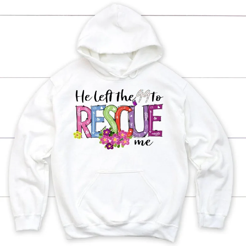 He Left The 99 To Rescue Me Christian Hoodie, Easter Gifts