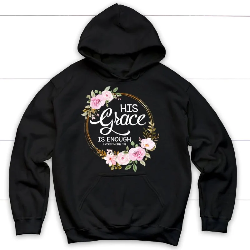 His grace is enough 2 Corinthians 12:9 Christian hoodie