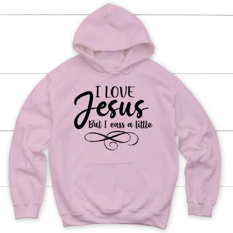 i-love-jesus-but-i-cuss-a-little-christian-hoodies