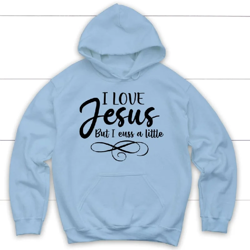 i-love-jesus-but-i-cuss-a-little-christian-hoodies