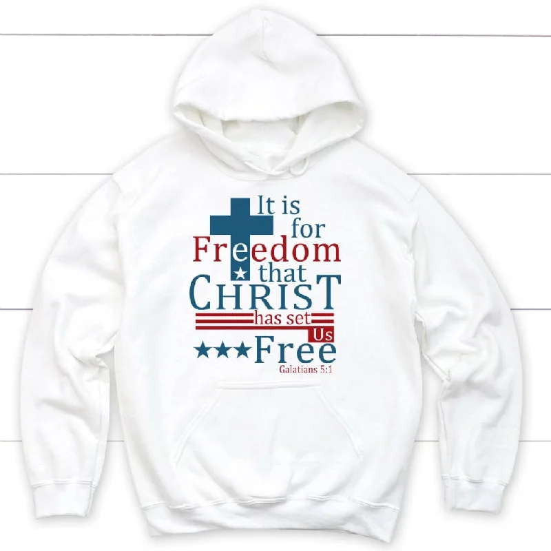 It is for freedom that Christ has set us free hoodie