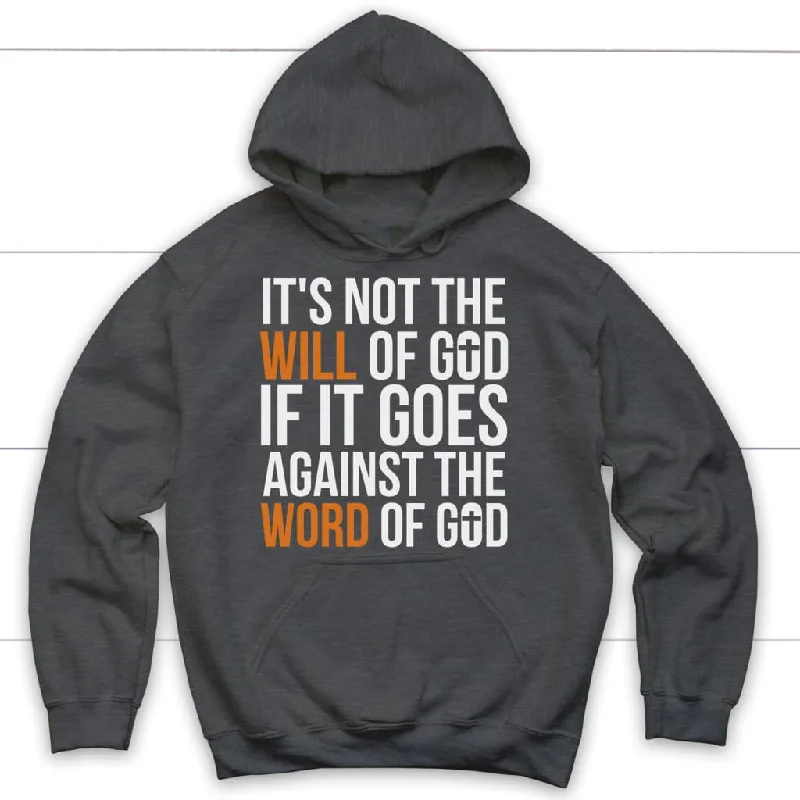 its-not-the-will-of-god-if-it-goes-against-the-word-of-god-hoodie