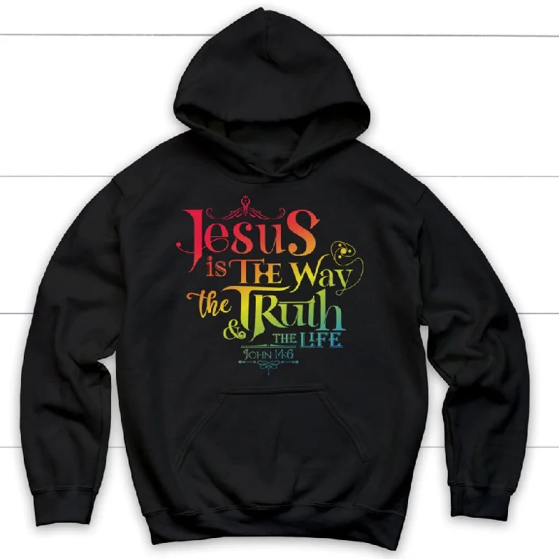 Jesus is the way the truth and the life John 14:6 hoodie