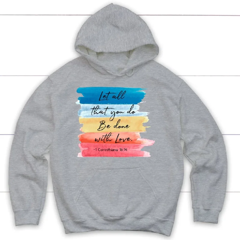 let-all-that-you-do-be-done-in-love-1-corinthians-16-14-hoodie