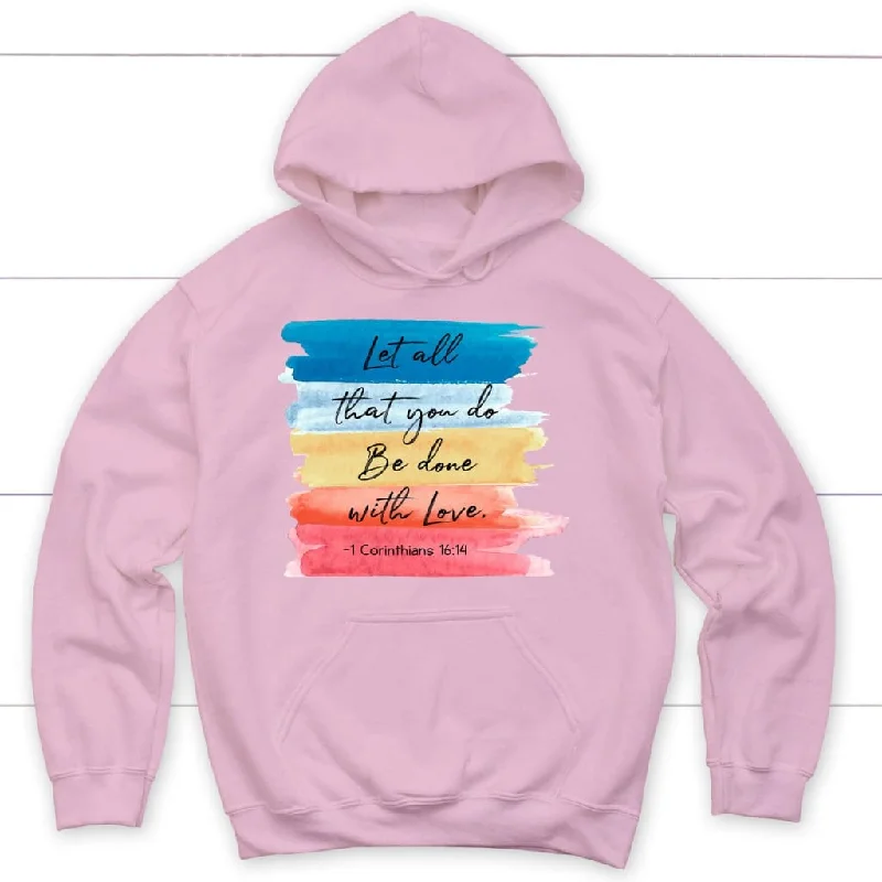 let-all-that-you-do-be-done-in-love-1-corinthians-16-14-hoodie