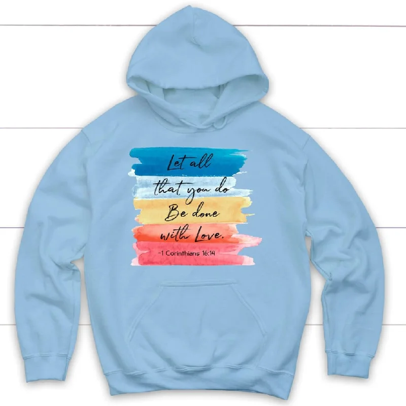 let-all-that-you-do-be-done-in-love-1-corinthians-16-14-hoodie