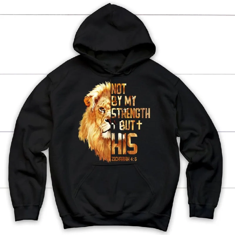 Lion Of Judah, Zechariah 4:6 Not By My Strength But His Hoodie