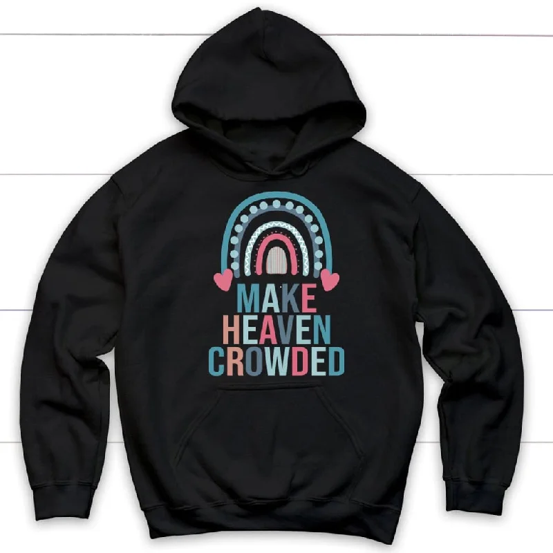 Make heaven crowded rainbow Christian hoodie