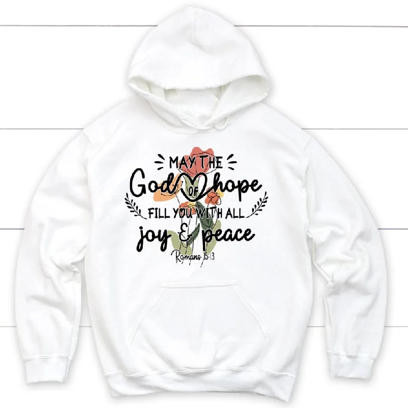 May the God of hope Romans 15:13 hoodie