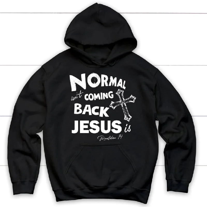 Normal isn't coming back Christian hoodie, Jesus hoodies