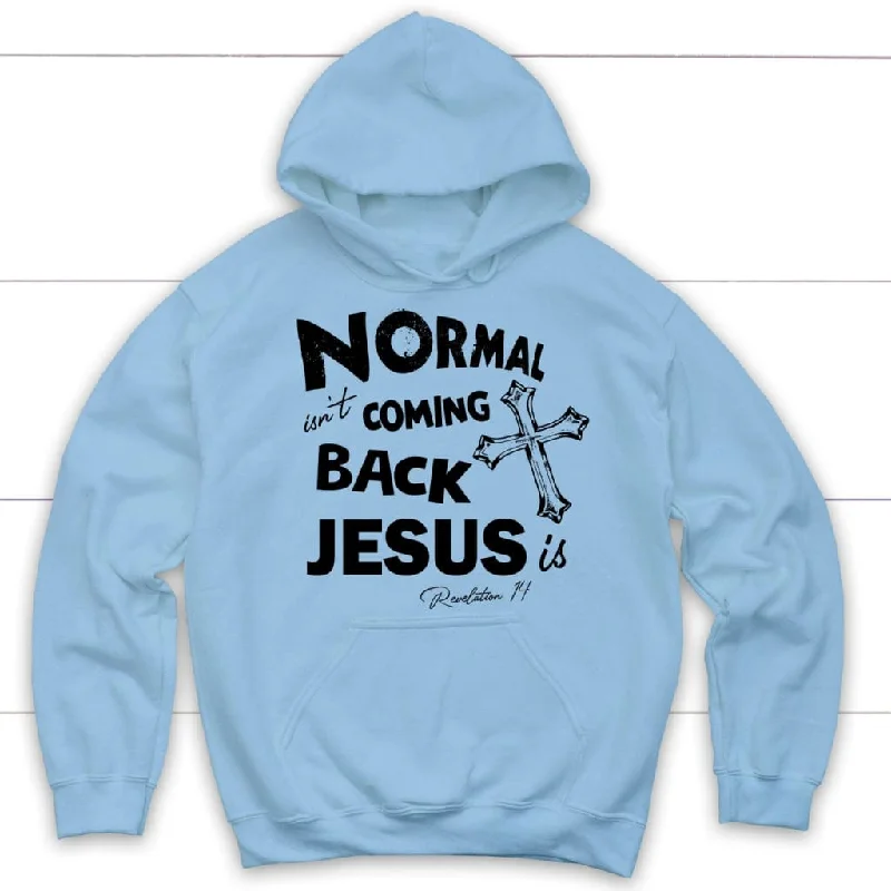 normal-isnt-coming-back-christian-hoodie