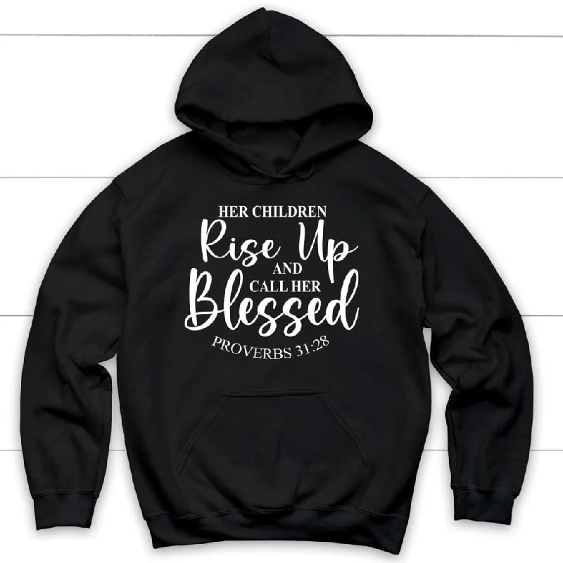 Proverbs 31:28 Rise up and call her blessed hoodie