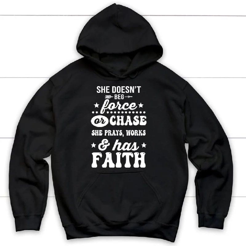 She doesn't beg force and chase she prays works and has Faith hoodie