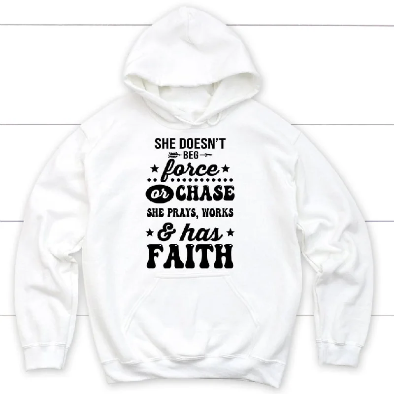 she-doesnt-beg-force-and-chase-she-prays-works-and-has-faith-hoodie