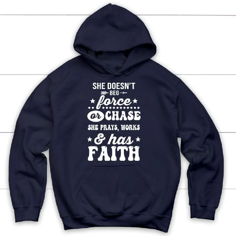 she-doesnt-beg-force-and-chase-she-prays-works-and-has-faith-hoodie