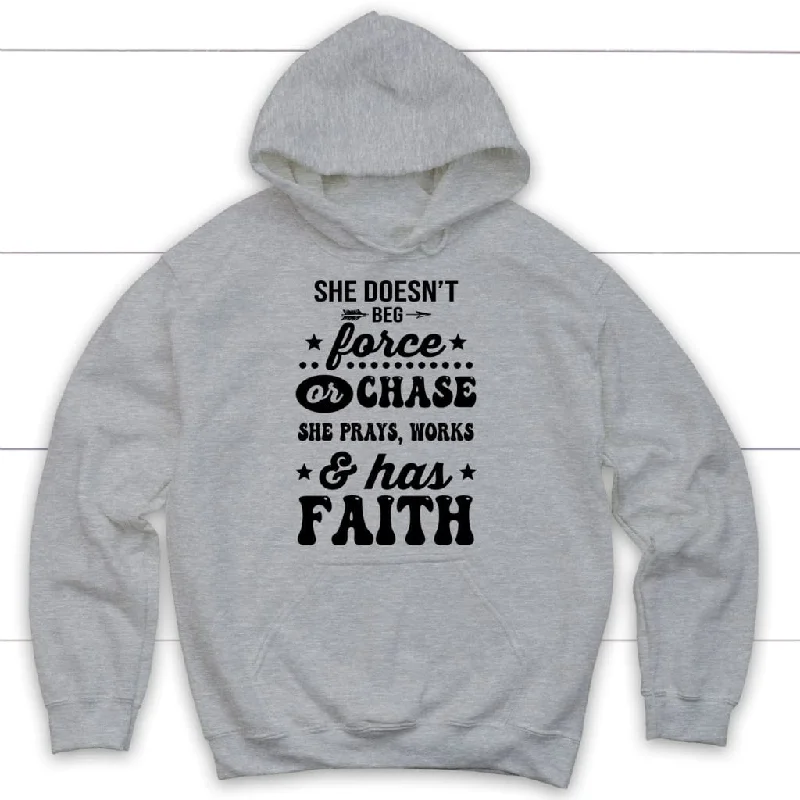 she-doesnt-beg-force-and-chase-she-prays-works-and-has-faith-hoodie