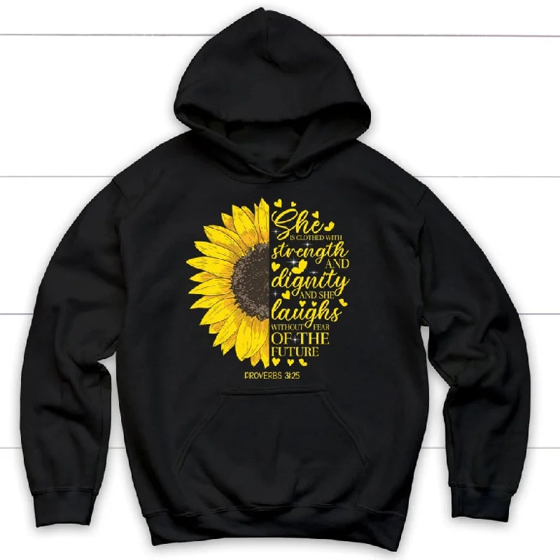 She is Clothed With Strength and Dignity Proverbs 31:25, Sunflower, Christian Hoodie