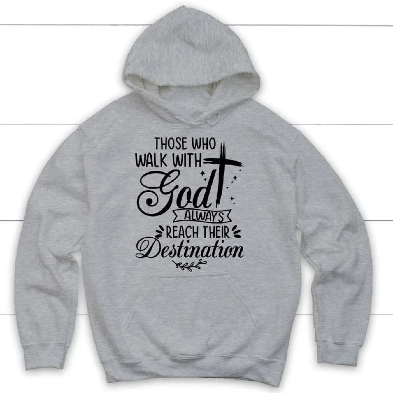 those-who-walk-with-god-always-reach-their-destination-hoodie