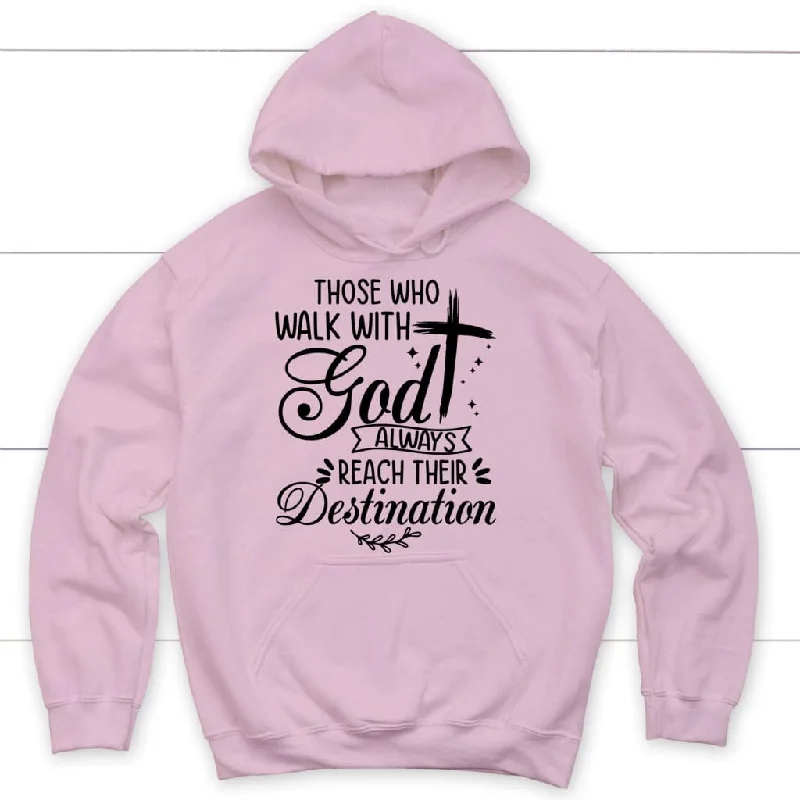 those-who-walk-with-god-always-reach-their-destination-hoodie