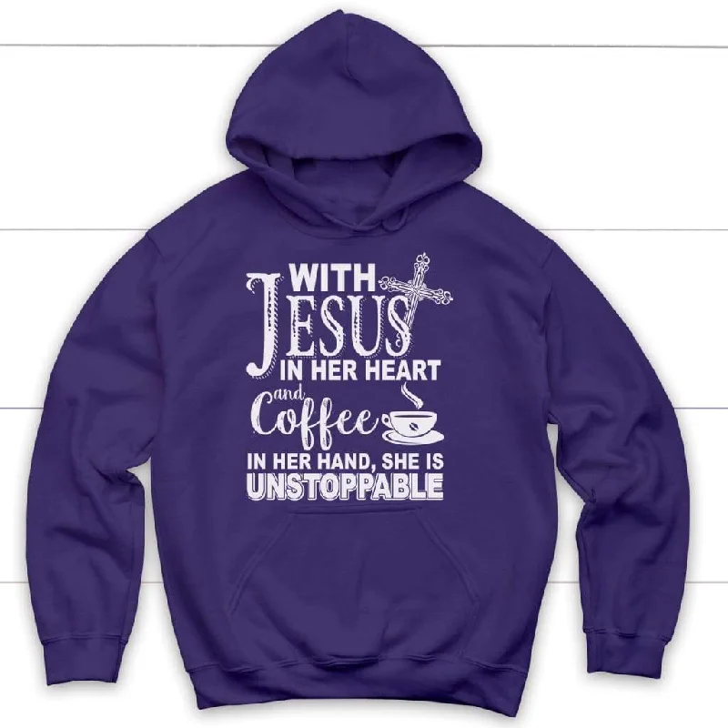 with-jesus-in-her-heart-and-coffee-in-her-hand-she-is-unstoppable-hoodie