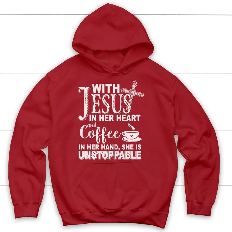 with-jesus-in-her-heart-and-coffee-in-her-hand-she-is-unstoppable-hoodie